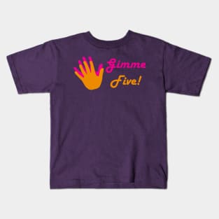 Gimme Five! Kids T-Shirt